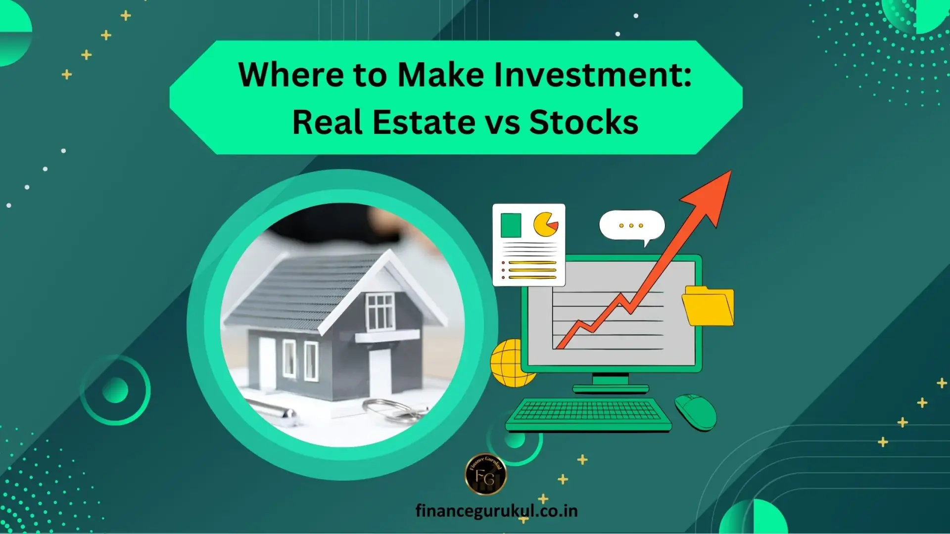 Where to Make Investment: Real Estate vs Stocks