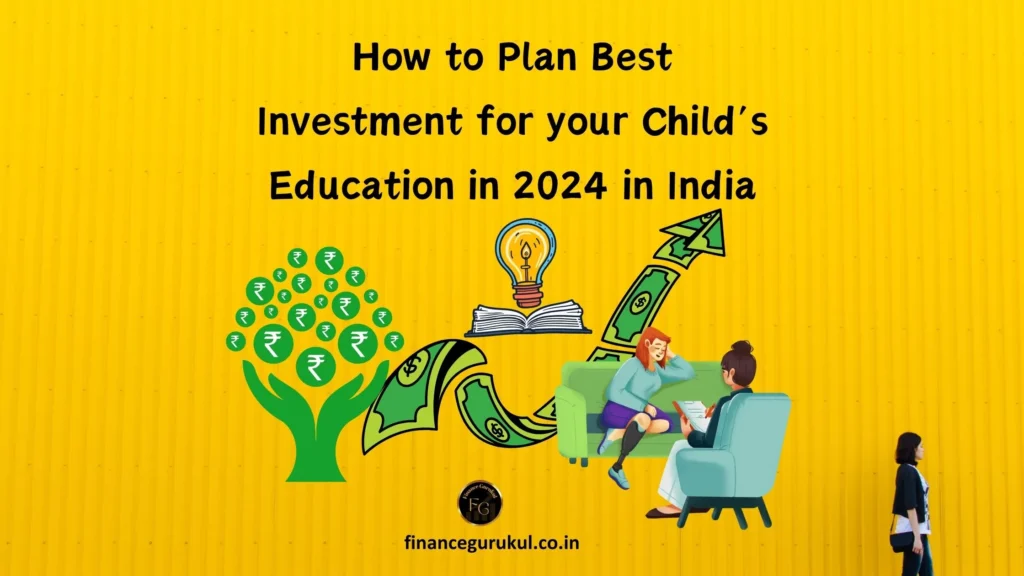 child education investment education investment in India best investment for child's education planning for child's education education fund in India